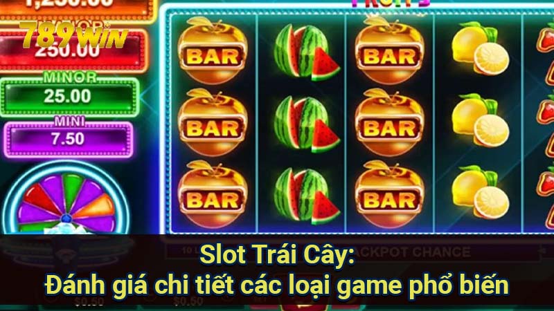 Slot Trái Cây: Đánh giá chi tiết các loại game phổ biến 1 slot-trai-cay